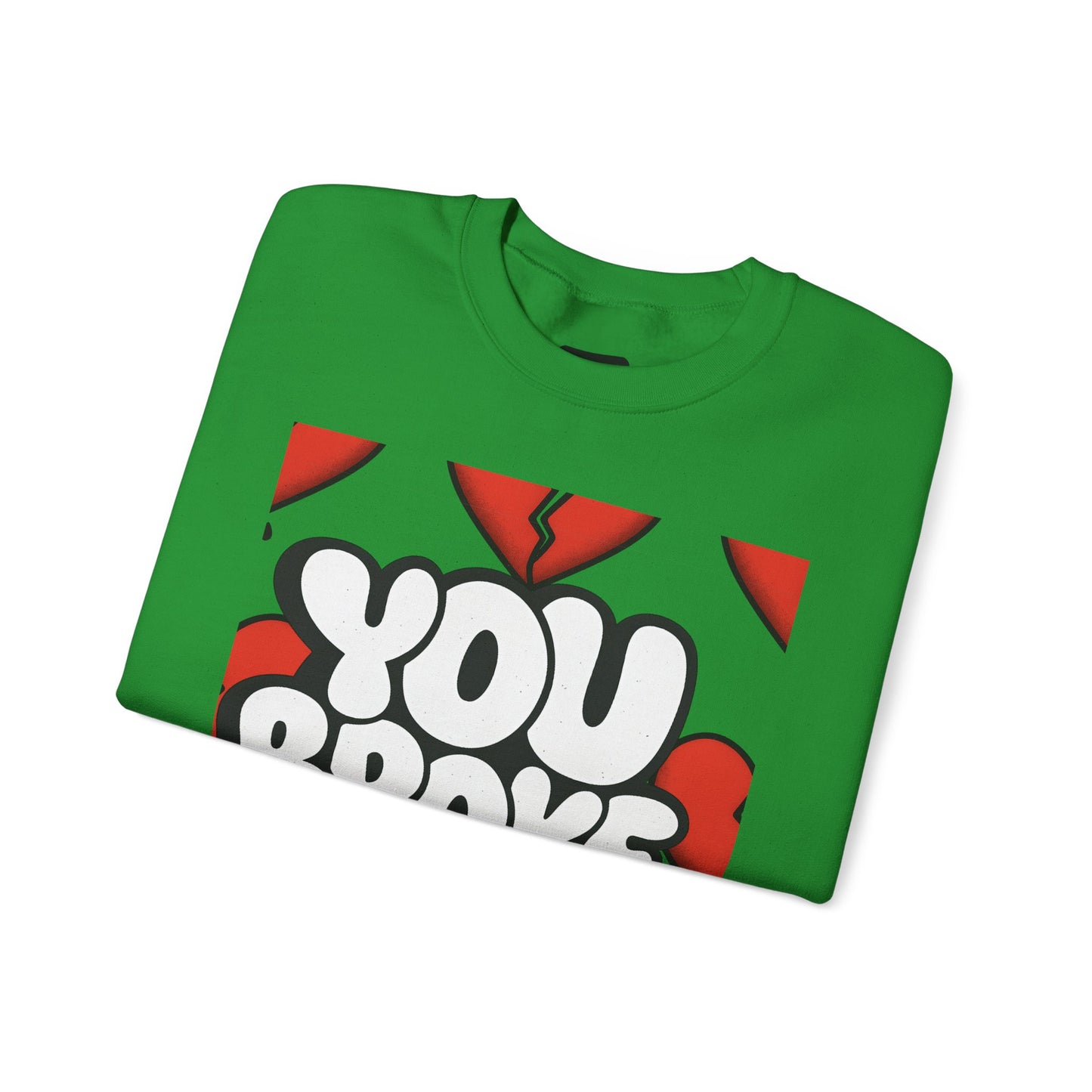 You Broke & I'm Up Sweatshirt