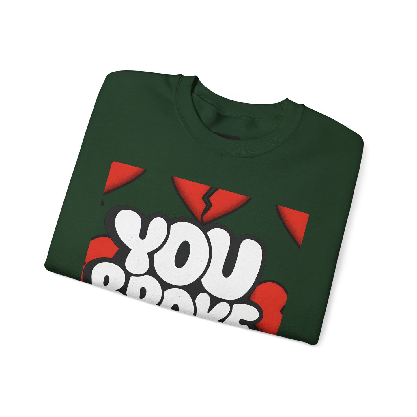 You Broke & I'm Up Sweatshirt
