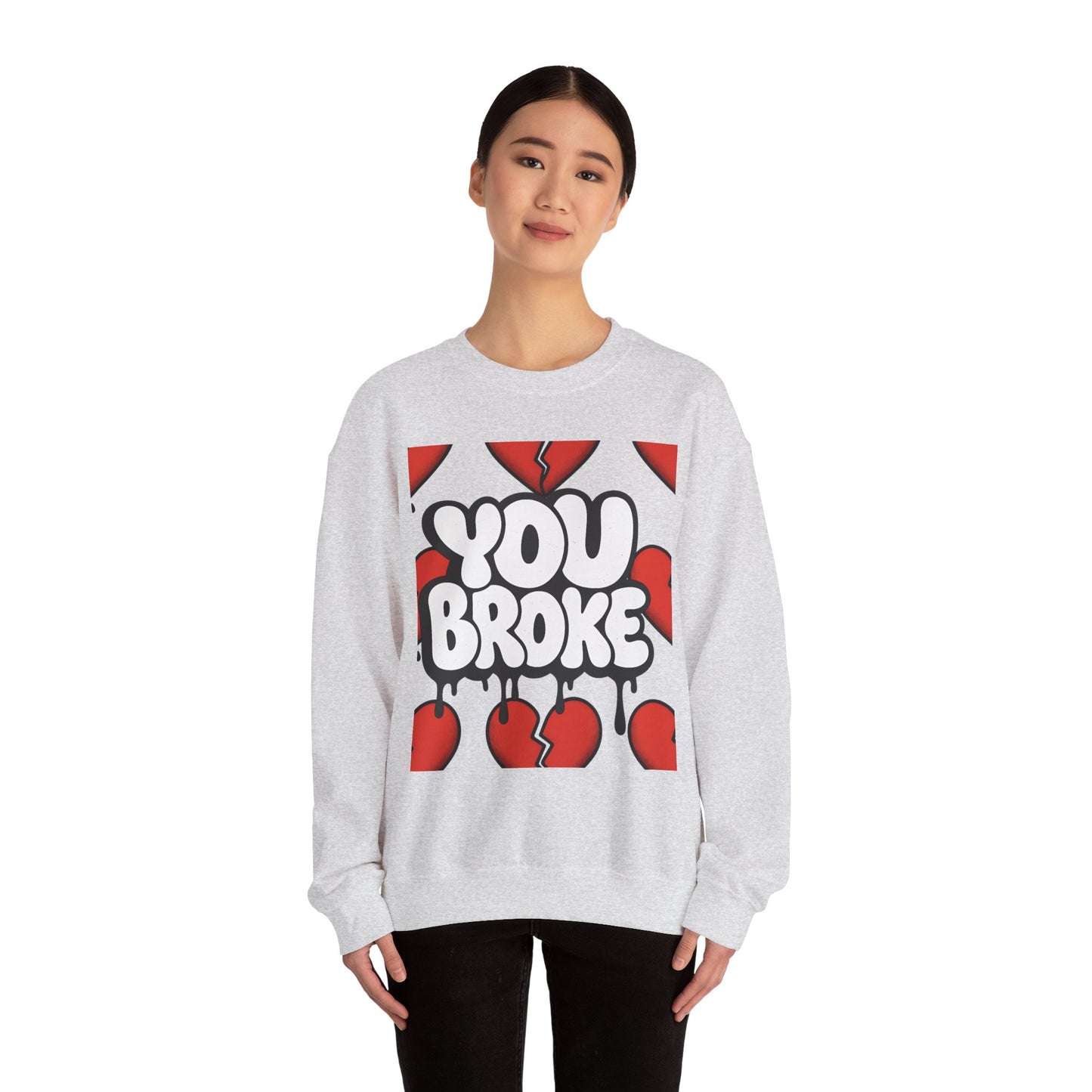 You Broke & I'm Up Sweatshirt