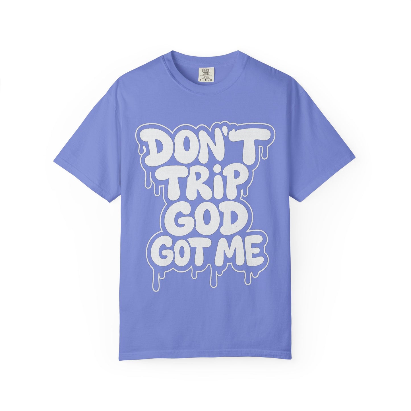 Don't Trip God Got Me T-Shirt