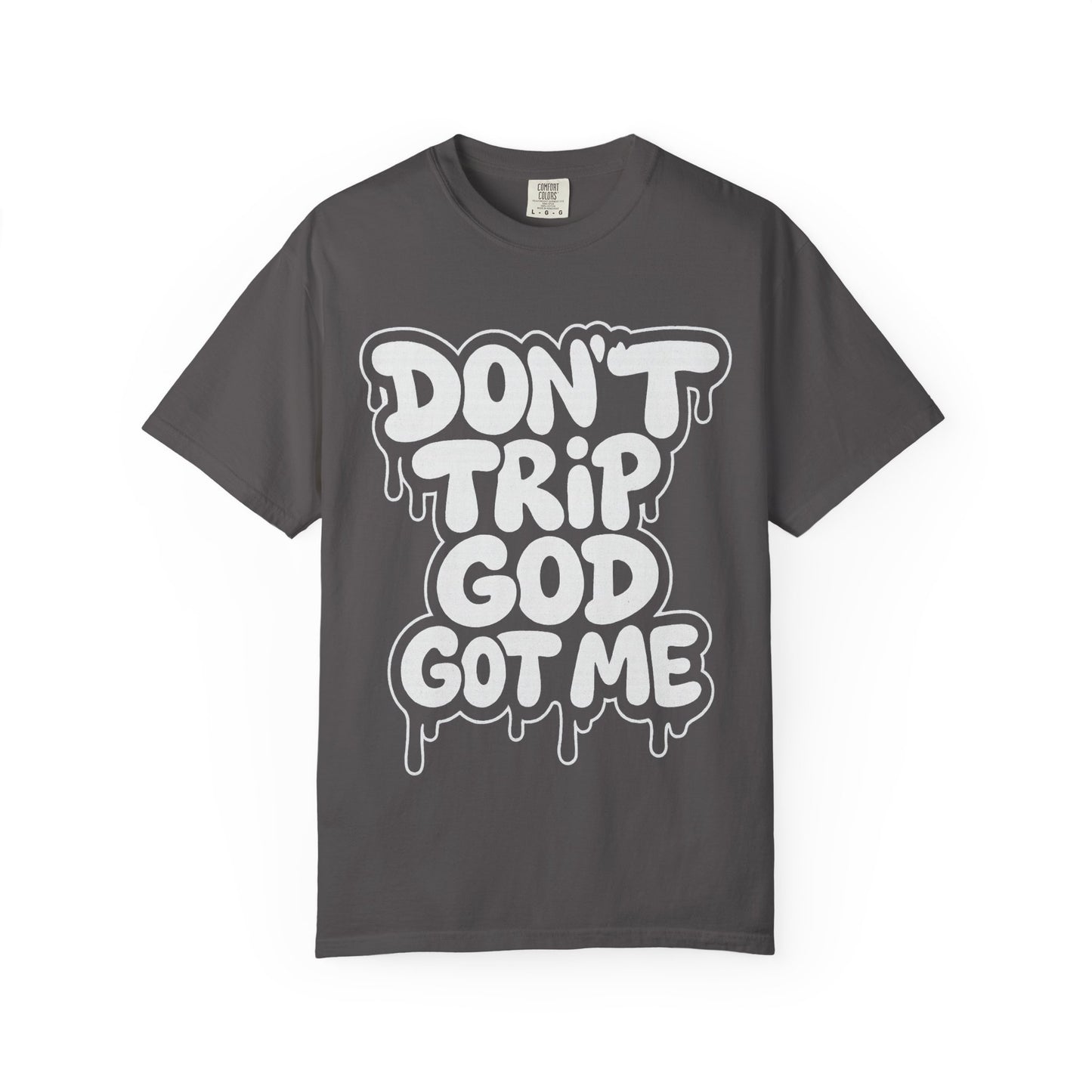 Don't Trip God Got Me T-Shirt