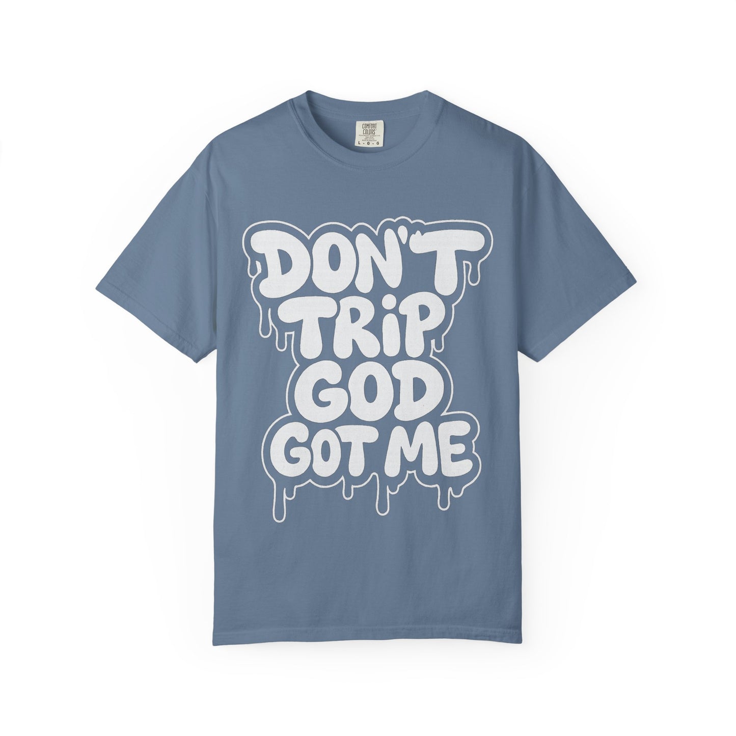 Don't Trip God Got Me T-Shirt