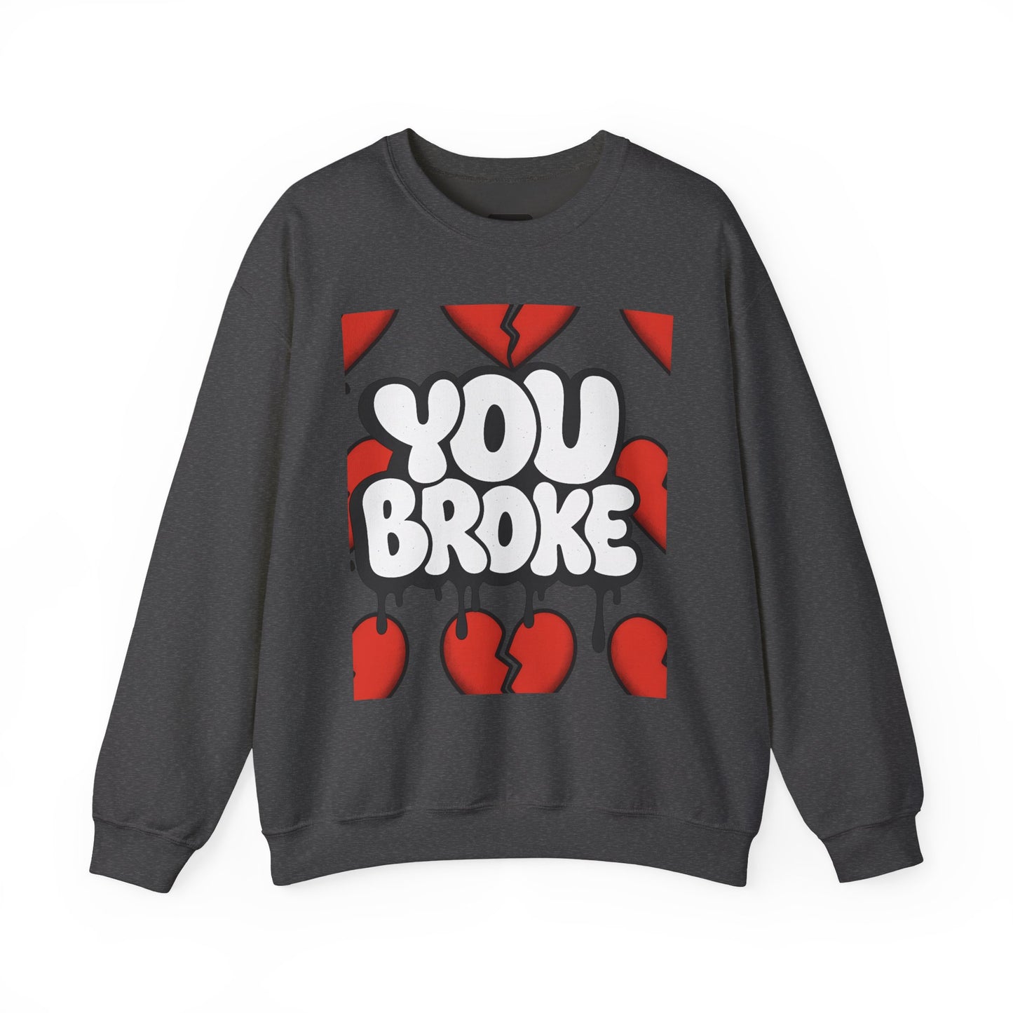 You Broke & I'm Up Sweatshirt