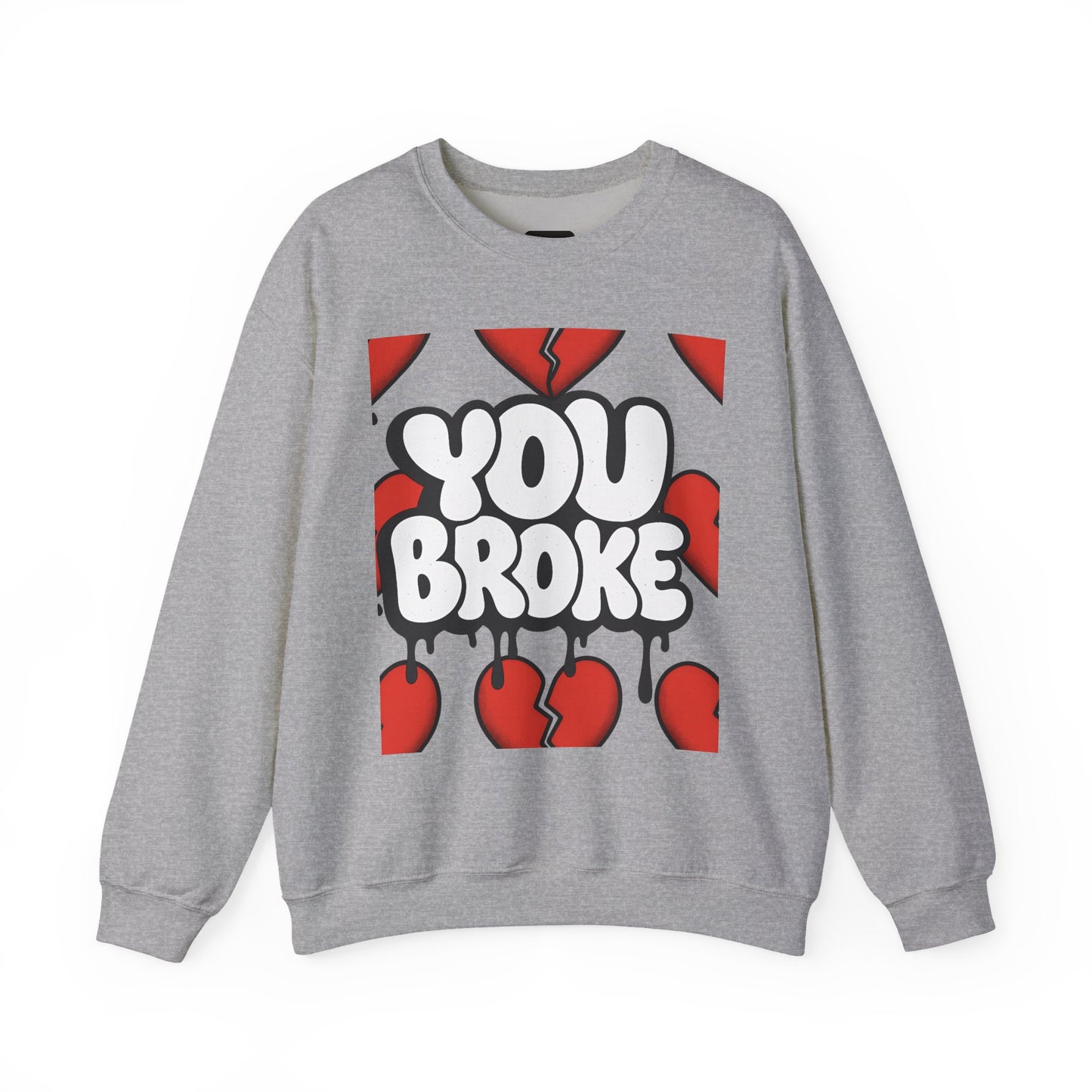 You Broke & I'm Up Sweatshirt