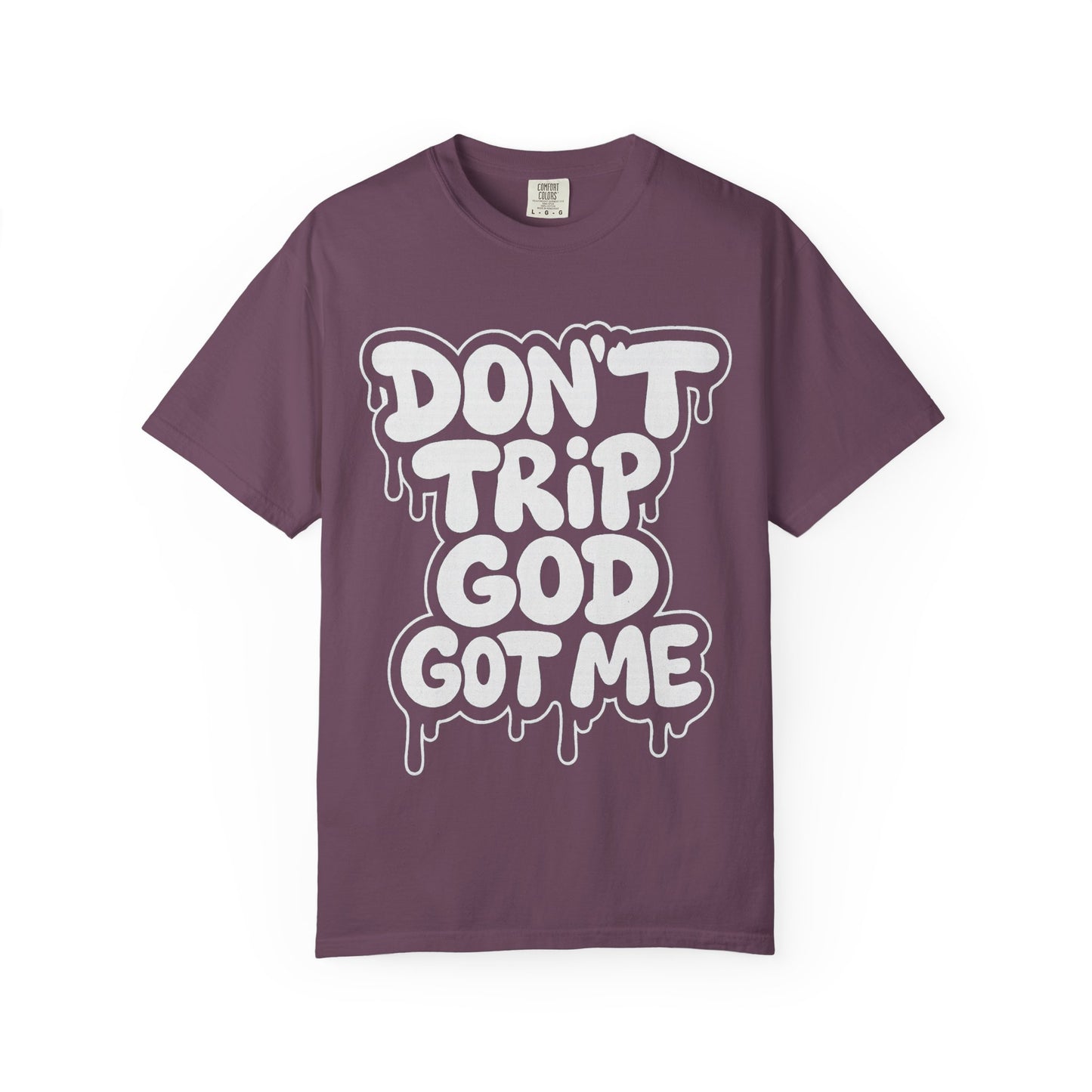 Don't Trip God Got Me T-Shirt