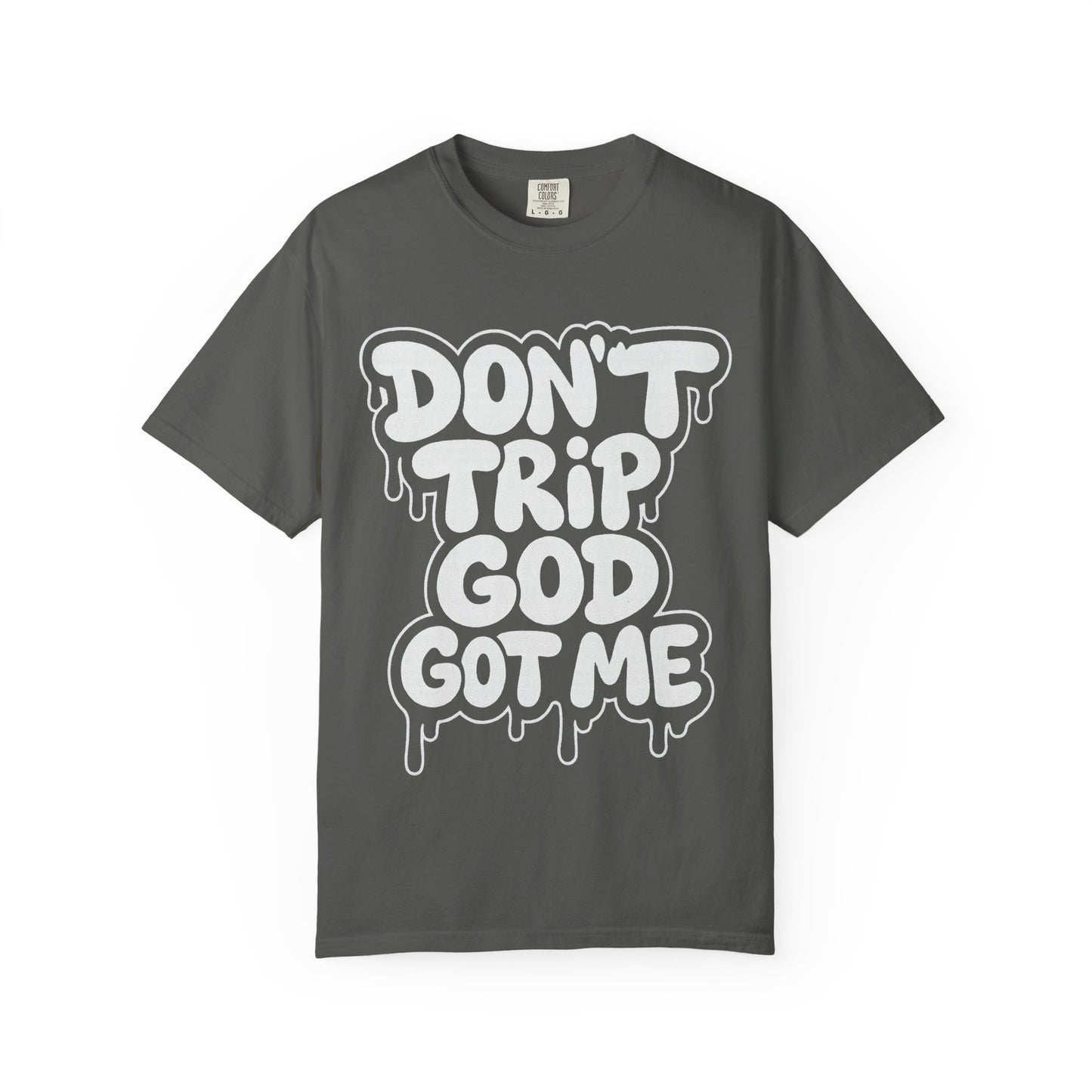 Don't Trip God Got Me T-Shirt