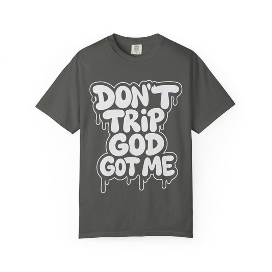 Don't Trip God Got Me T-Shirt