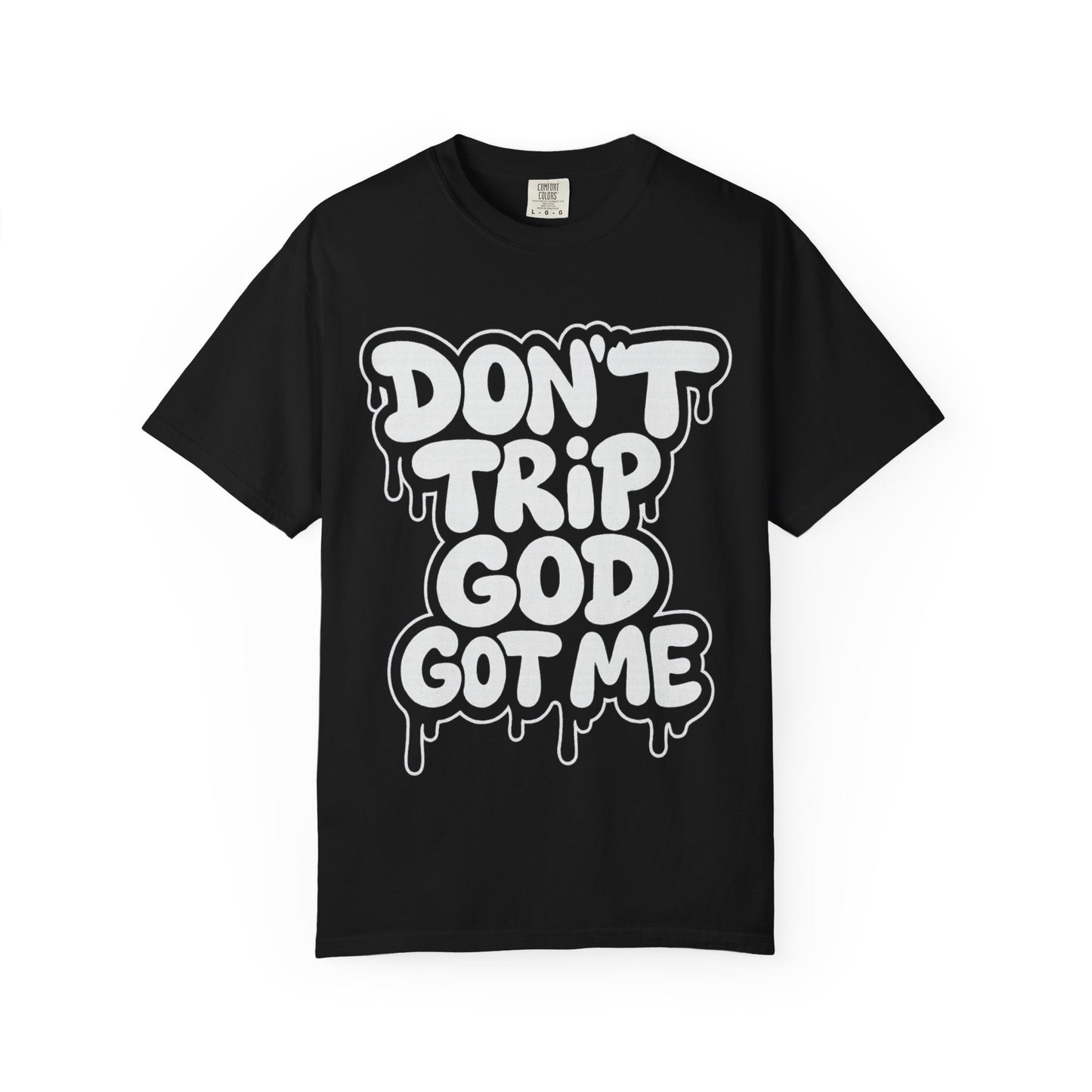 Don't Trip God Got Me T-Shirt
