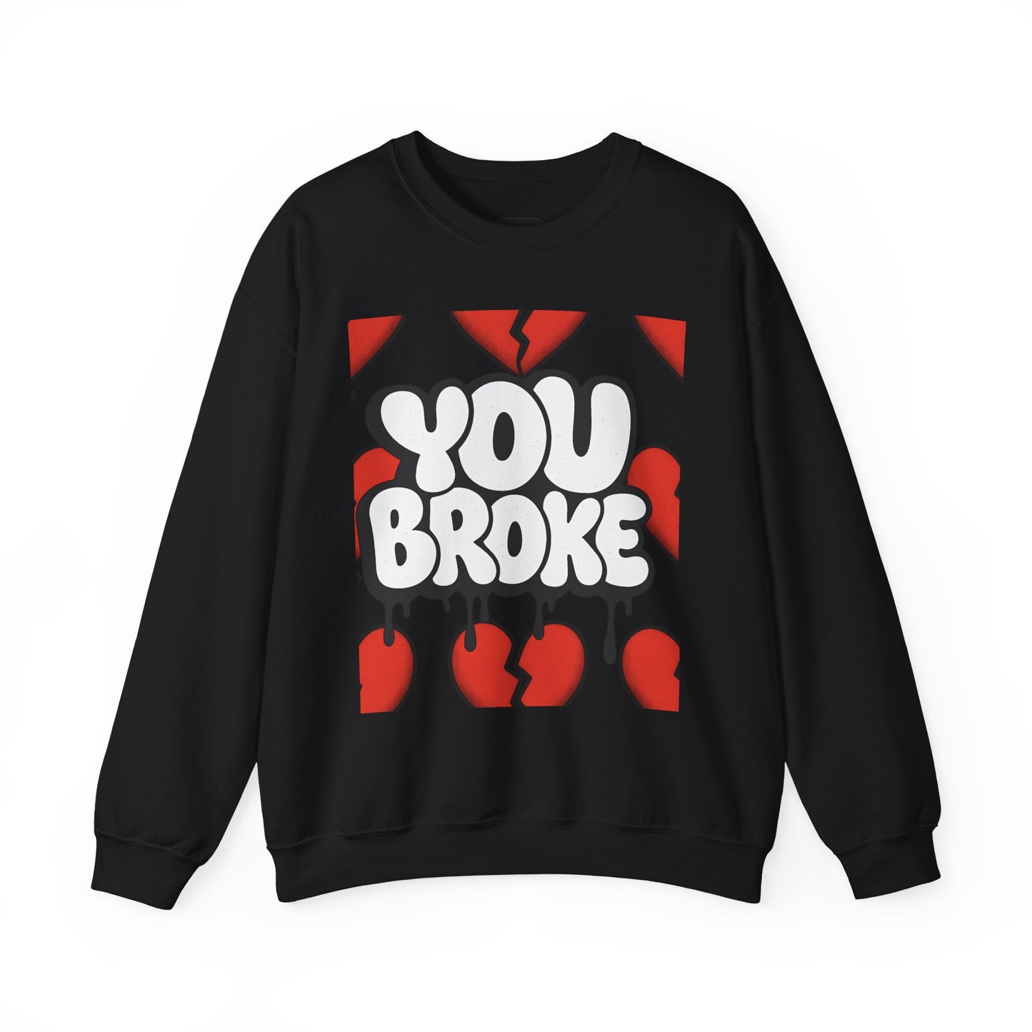 You Broke & I'm Up Sweatshirt