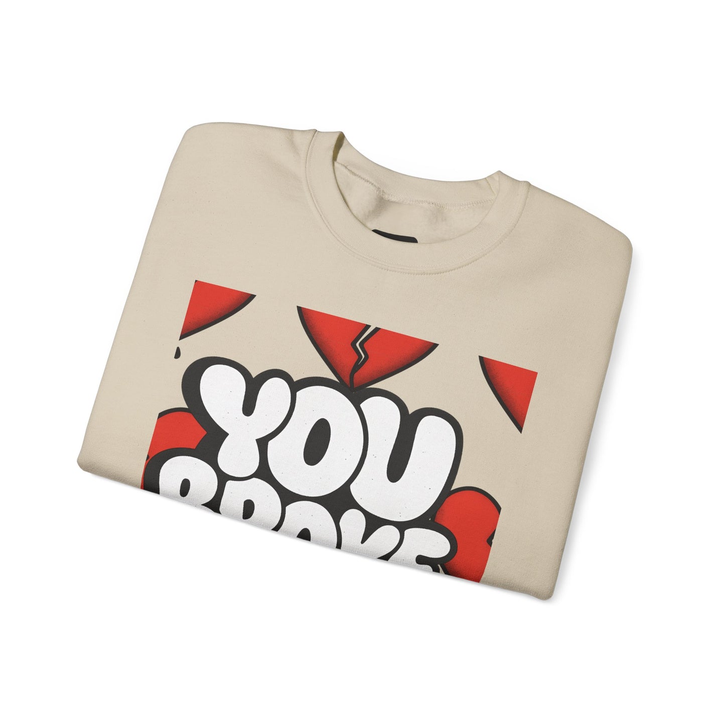 You Broke & I'm Up Sweatshirt