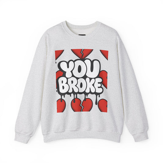 You Broke & I'm Up Sweatshirt
