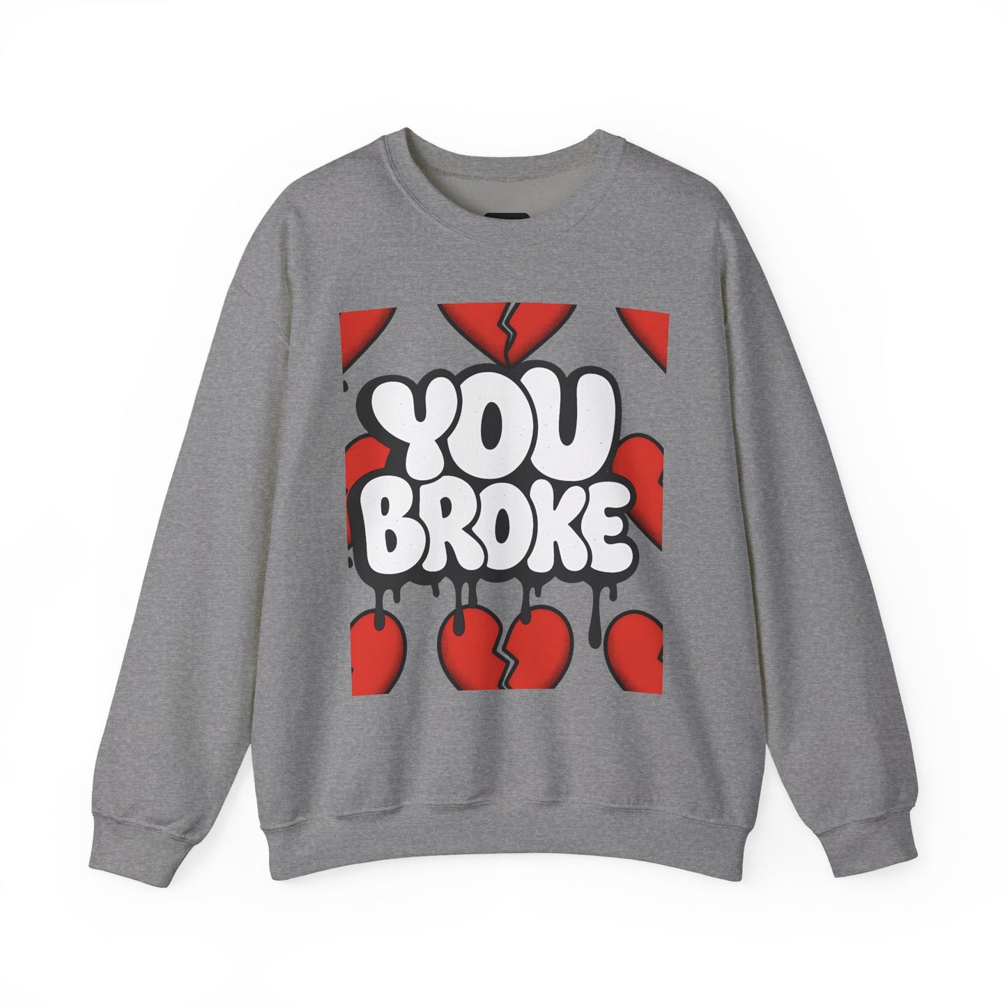 You Broke & I'm Up Sweatshirt