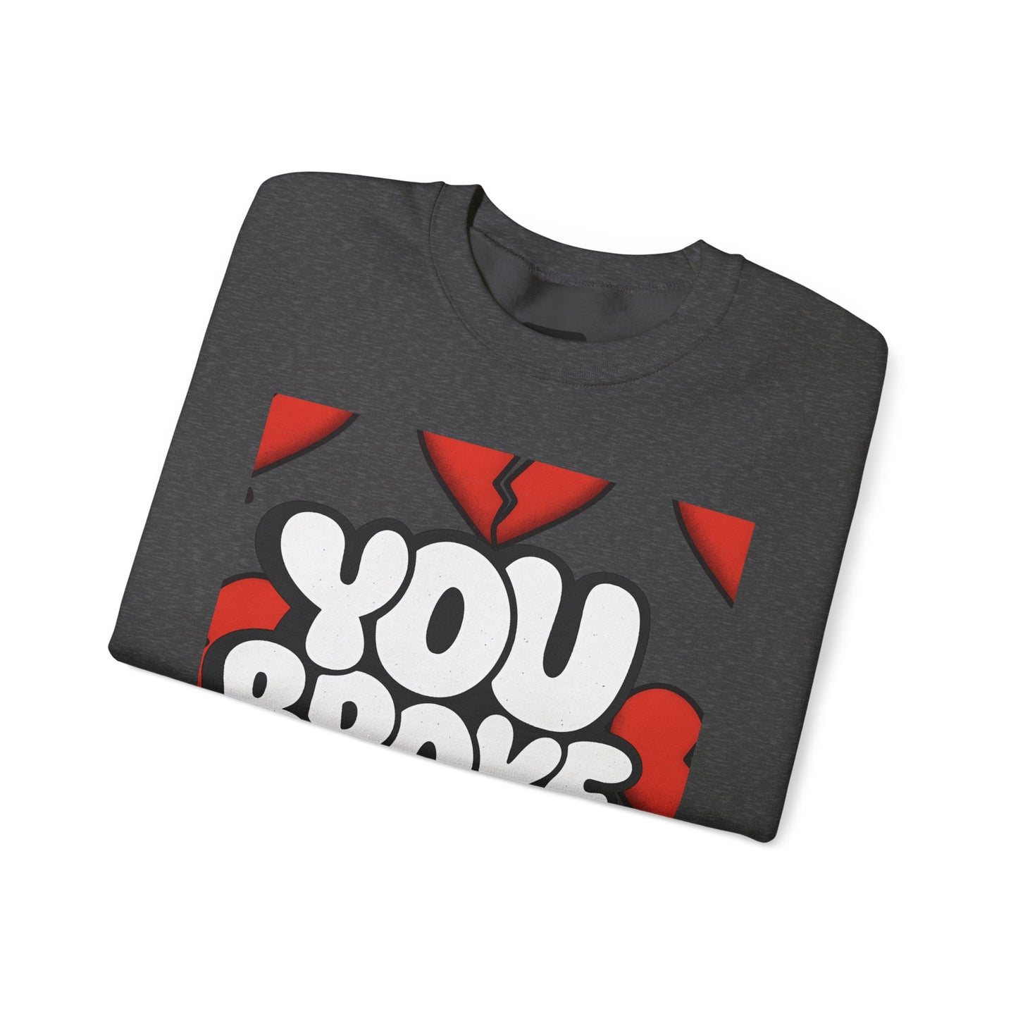 You Broke & I'm Up Sweatshirt