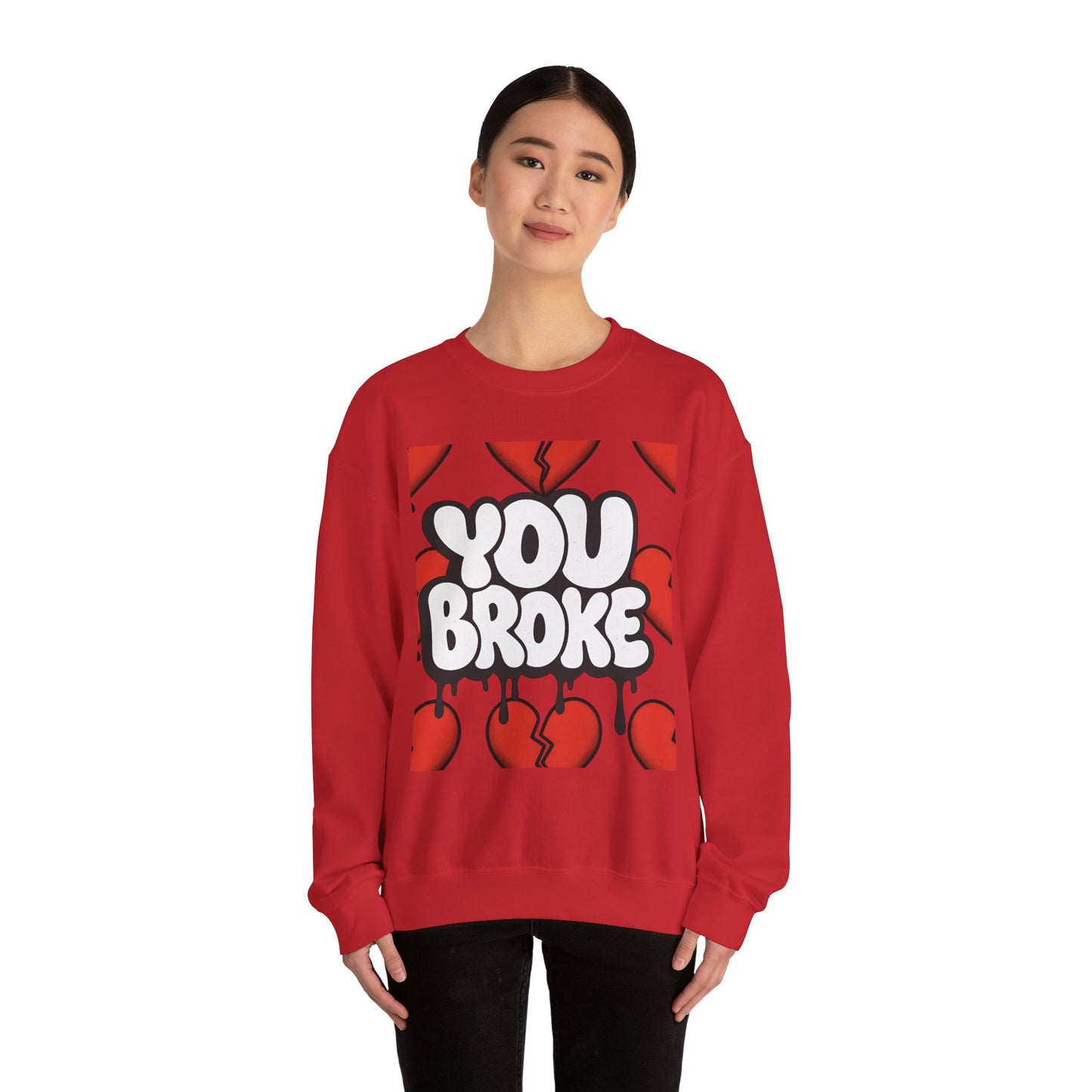 You Broke & I'm Up Sweatshirt