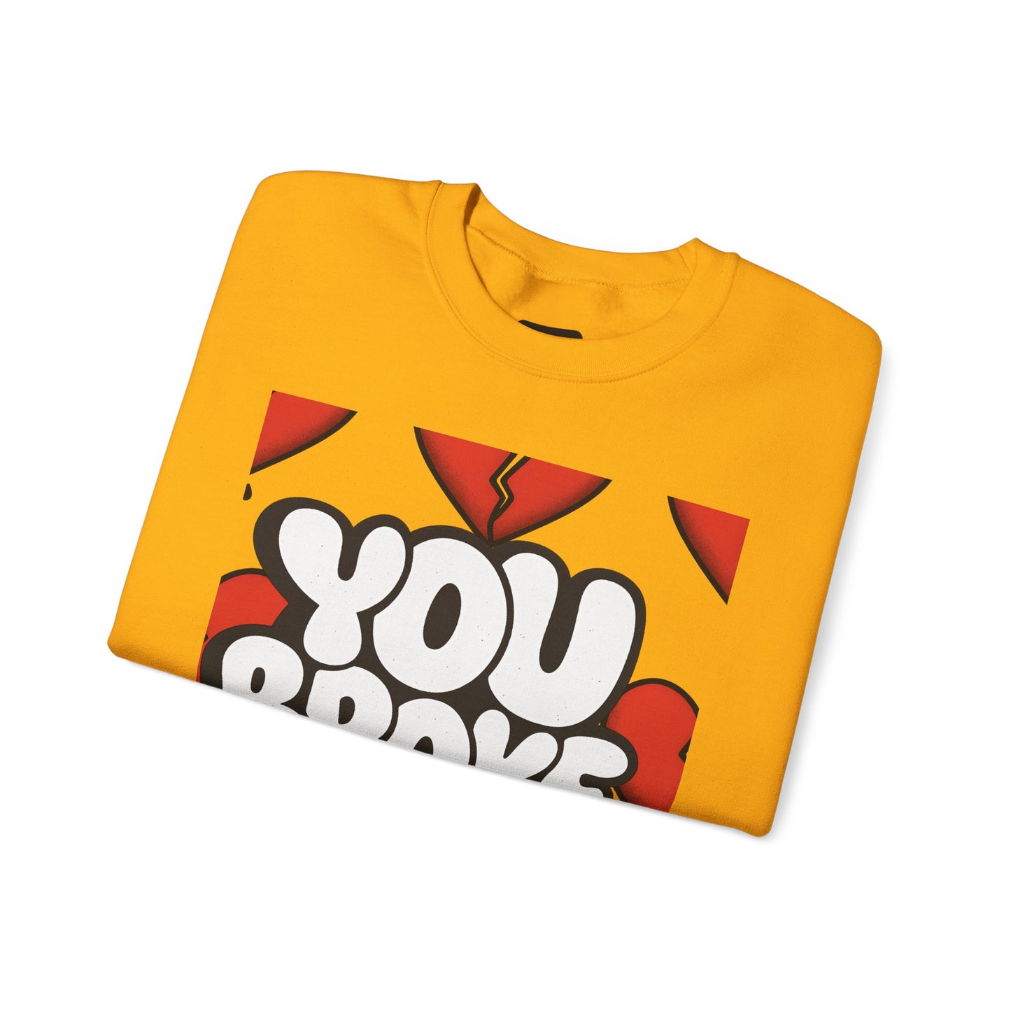 You Broke & I'm Up Sweatshirt