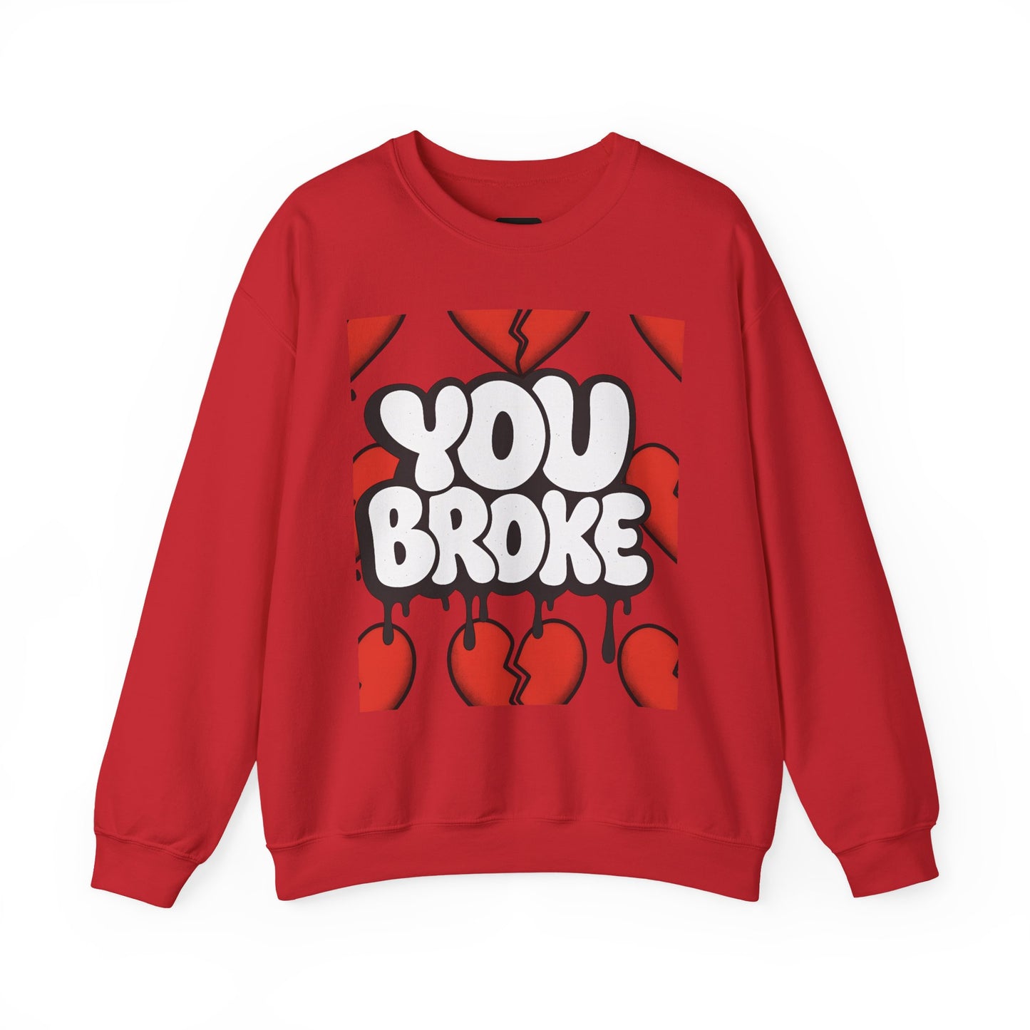You Broke & I'm Up Sweatshirt