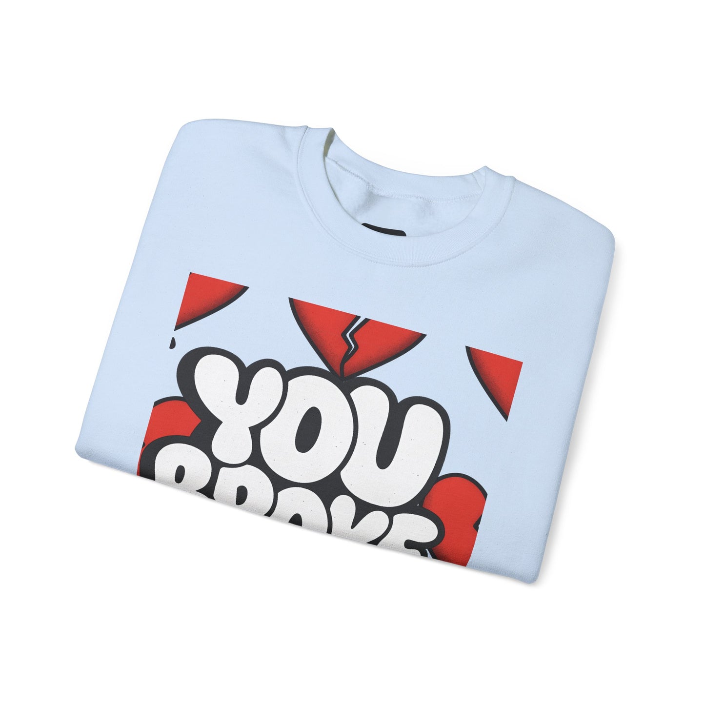 You Broke & I'm Up Sweatshirt