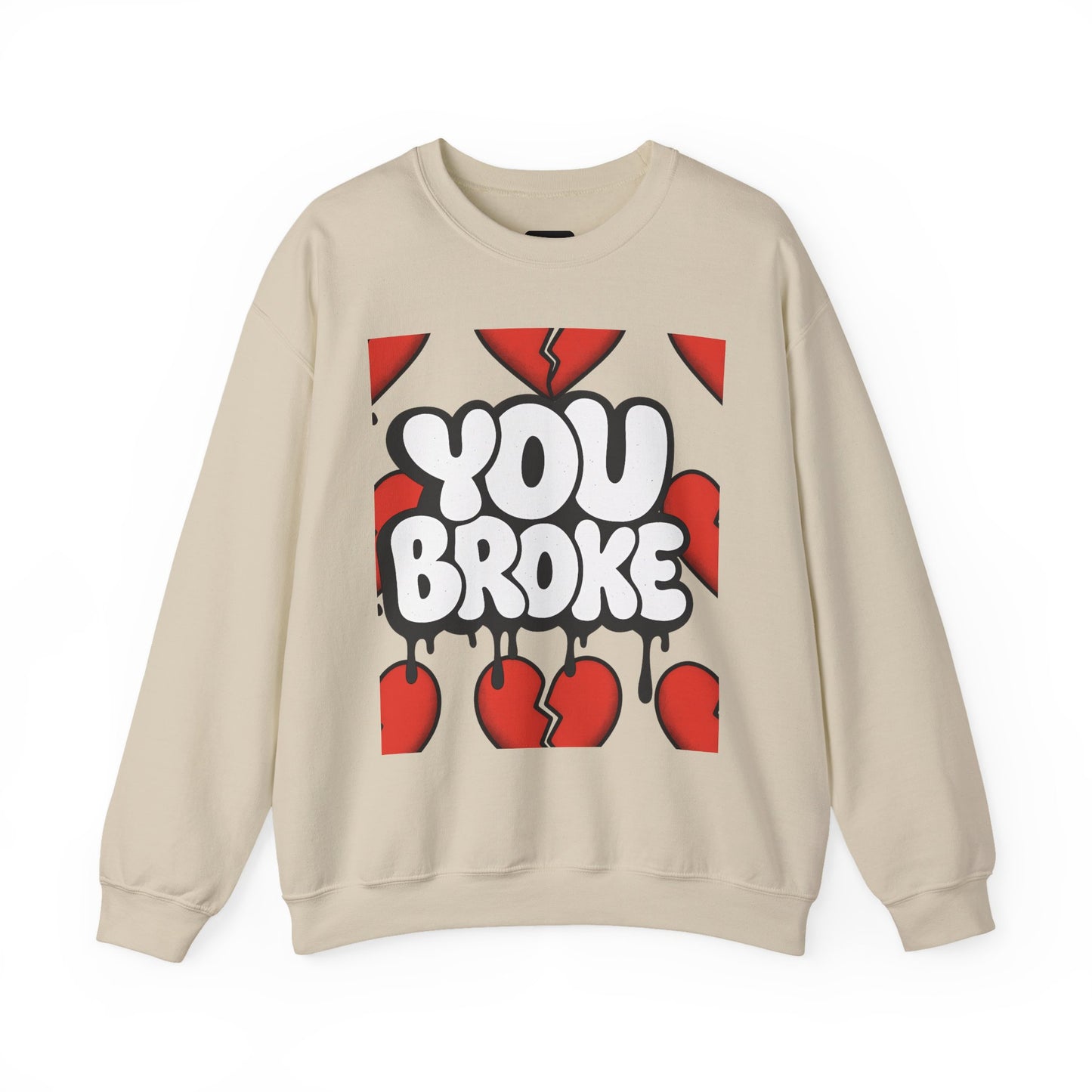 You Broke & I'm Up Sweatshirt