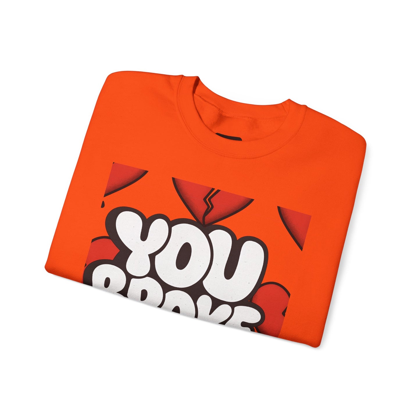 You Broke & I'm Up Sweatshirt