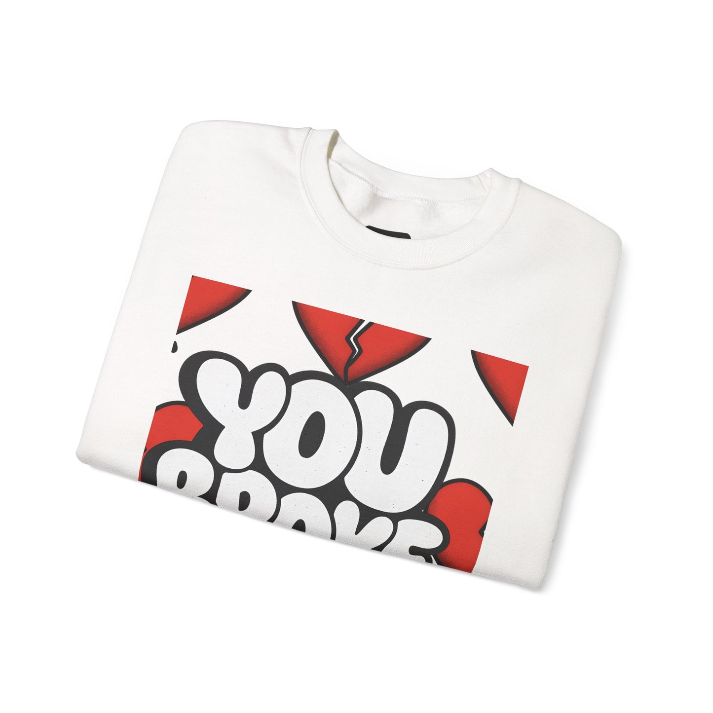 You Broke & I'm Up Sweatshirt