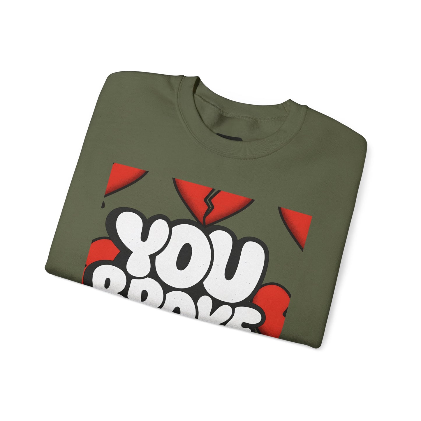 You Broke & I'm Up Sweatshirt