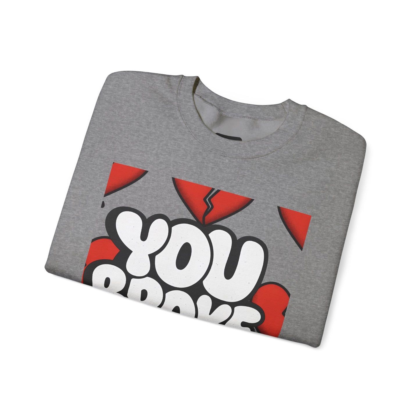 You Broke & I'm Up Sweatshirt