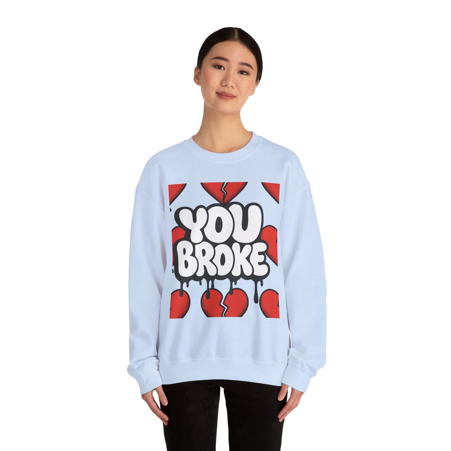 You Broke & I'm Up Sweatshirt