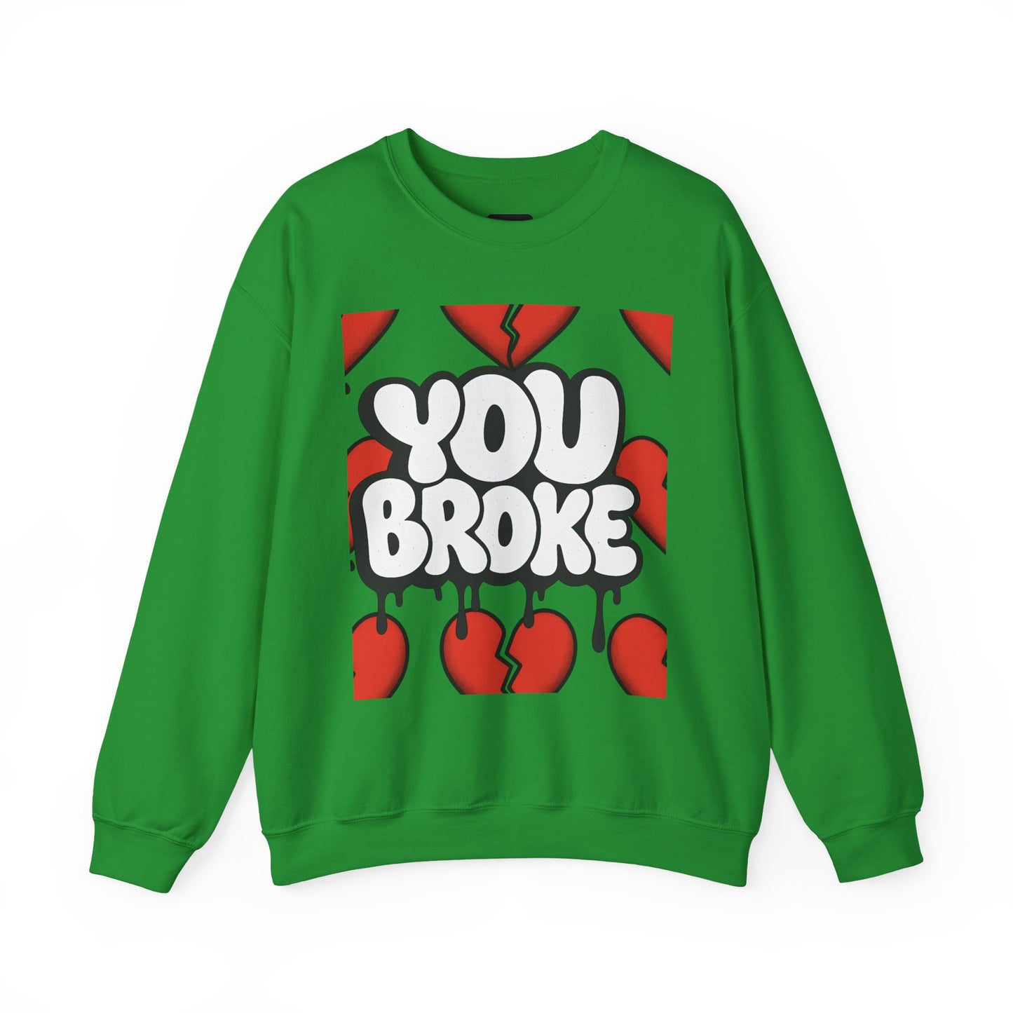 You Broke & I'm Up Sweatshirt