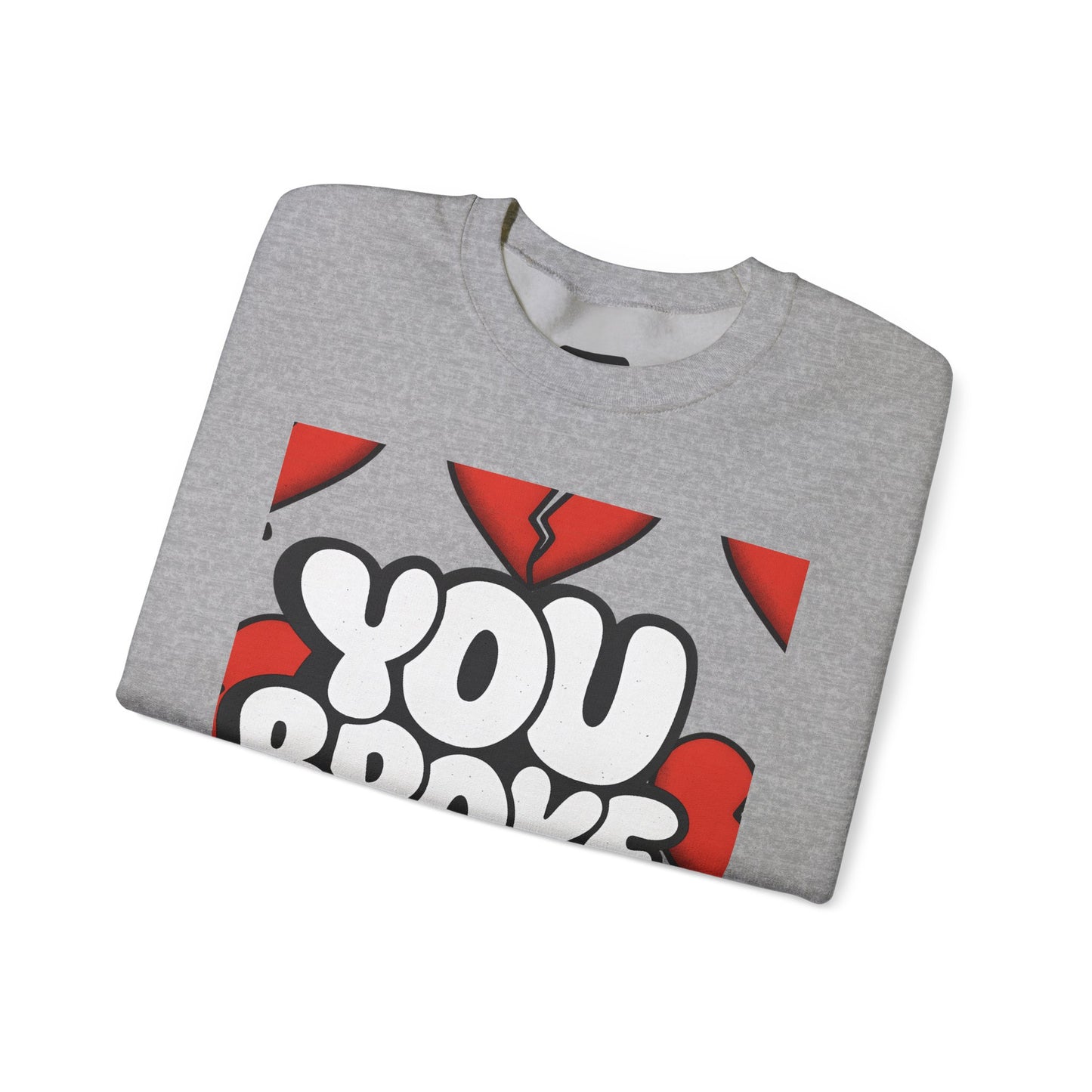 You Broke & I'm Up Sweatshirt