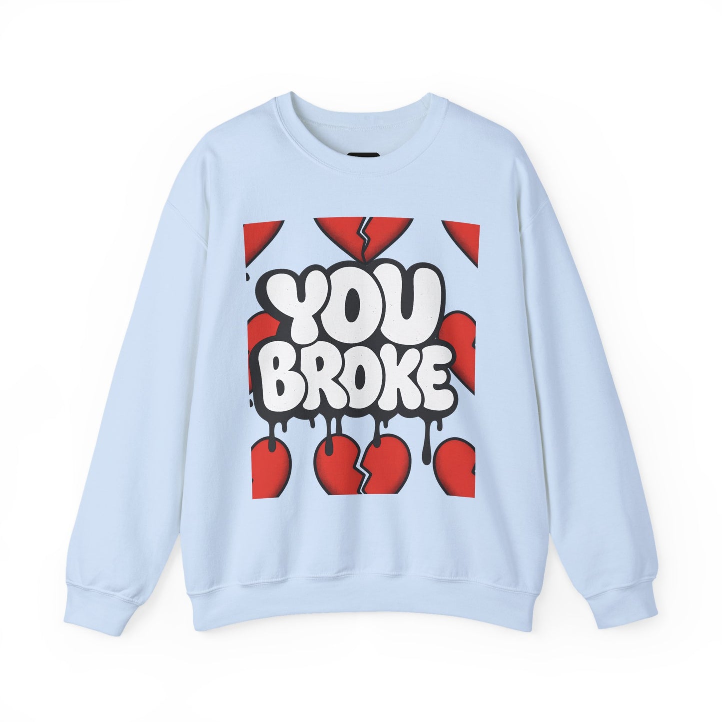 You Broke & I'm Up Sweatshirt