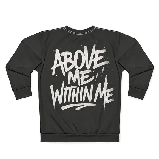 Above Me Within Me Sweatshirt