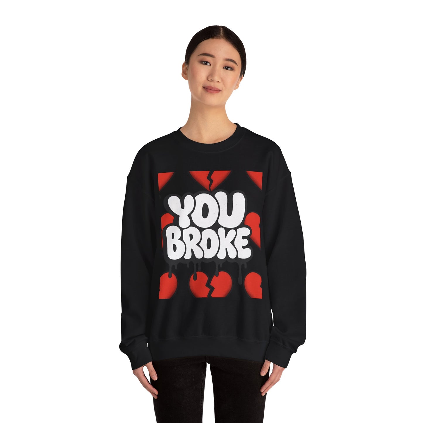 You Broke & I'm Up Sweatshirt
