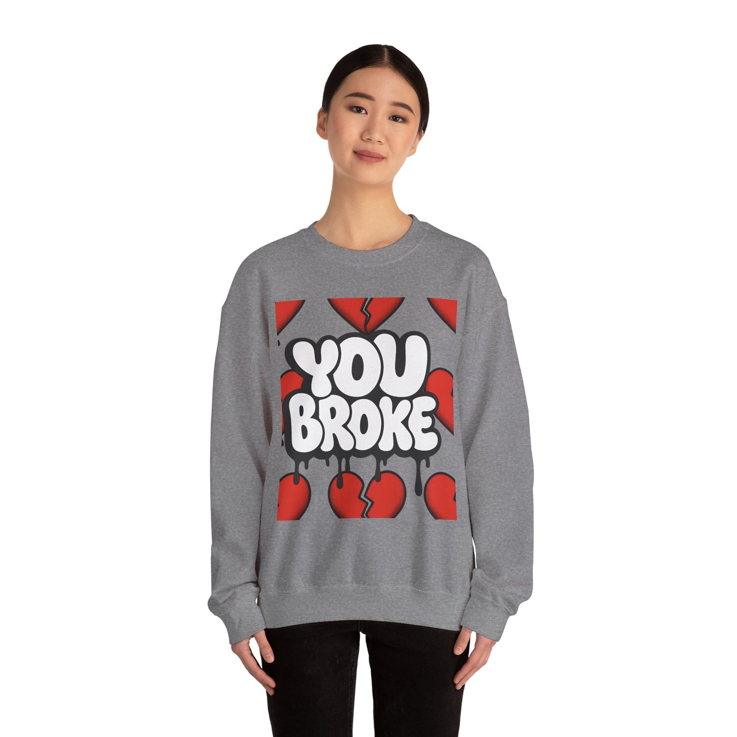 You Broke & I'm Up Sweatshirt