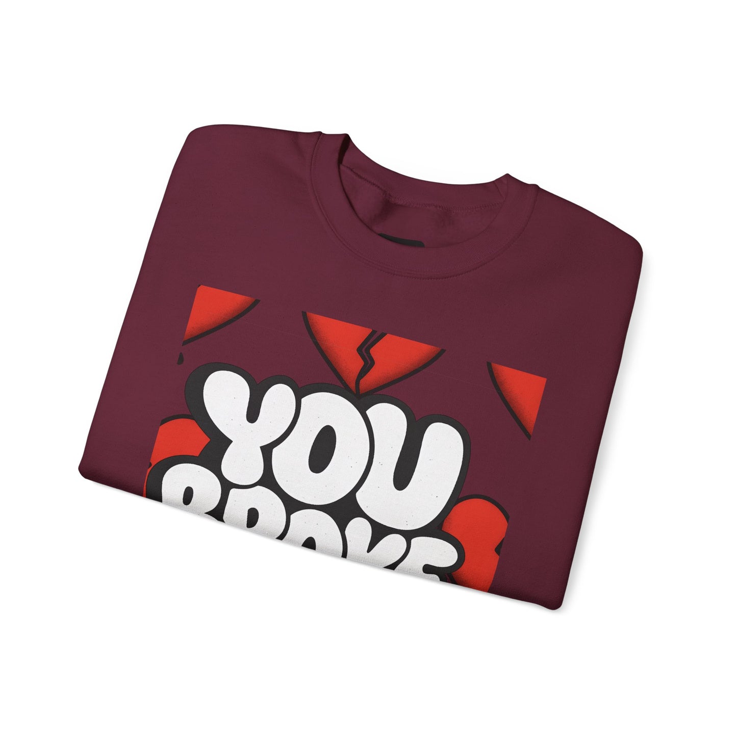 You Broke & I'm Up Sweatshirt