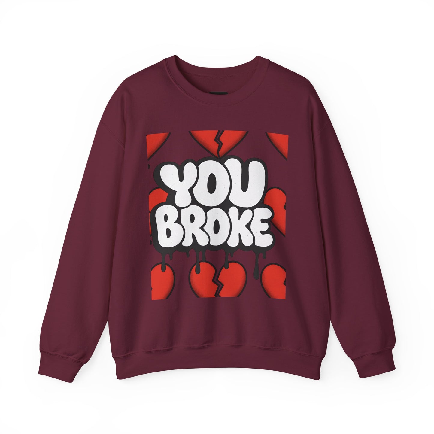 You Broke & I'm Up Sweatshirt
