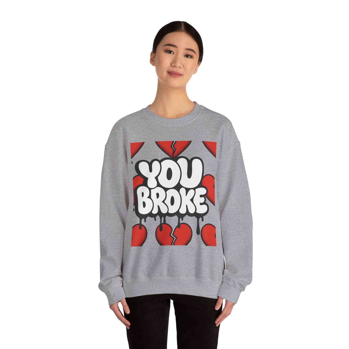 You Broke & I'm Up Sweatshirt