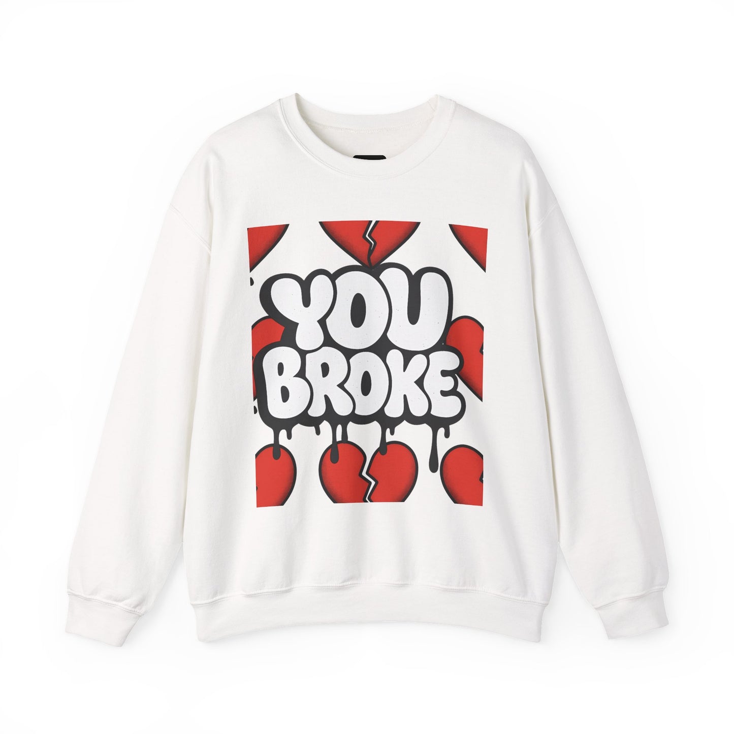 You Broke & I'm Up Sweatshirt
