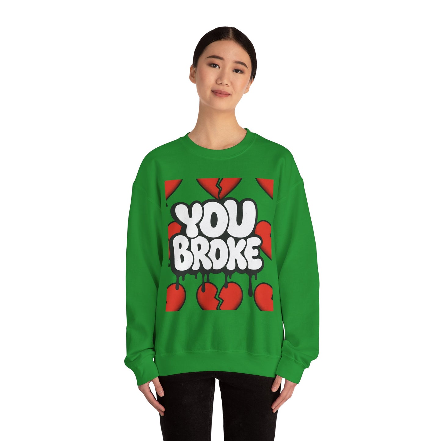 You Broke & I'm Up Sweatshirt