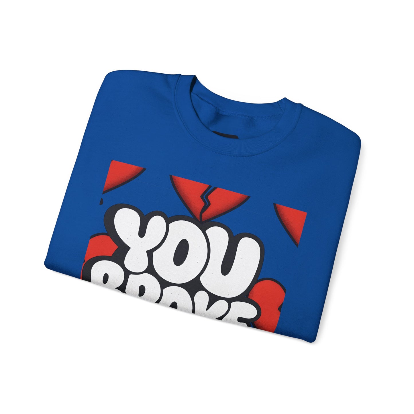 You Broke & I'm Up Sweatshirt