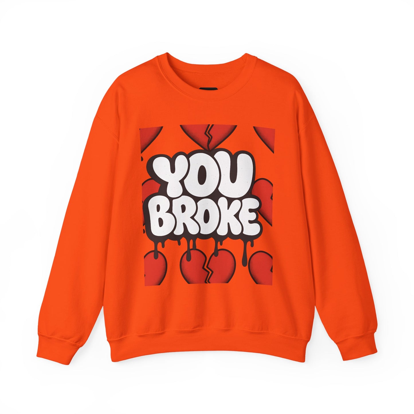 You Broke & I'm Up Sweatshirt